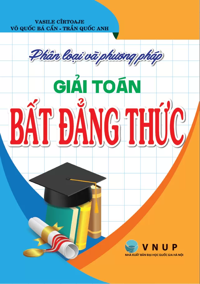 PHÂN LOẠI VÀ PHƯƠNG PHÁP GIẢI TOÁN BẤT ĐẲNG THỨC
